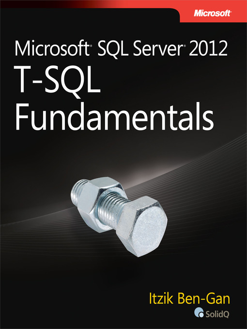 Title details for Microsoft® SQL Server® 2012 T-SQL Fundamentals by Itzik Ben-Gan - Available